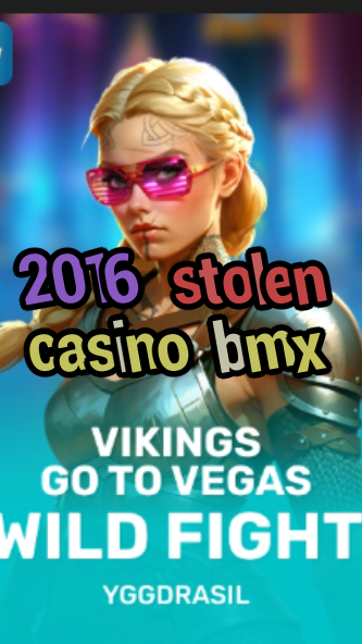 2016 stolen casino bmx-fqqjrm9vrme7zzjgfjql.com